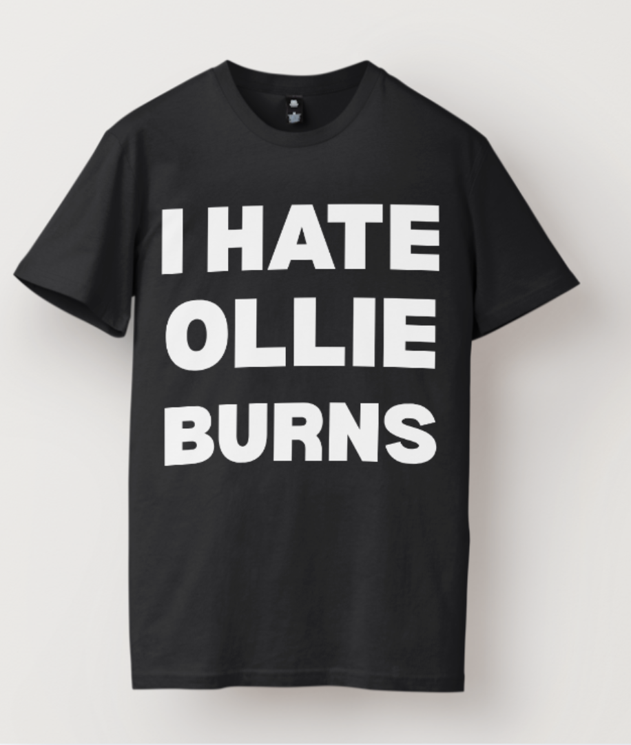 I HATE OLLIE BURNS - TEE