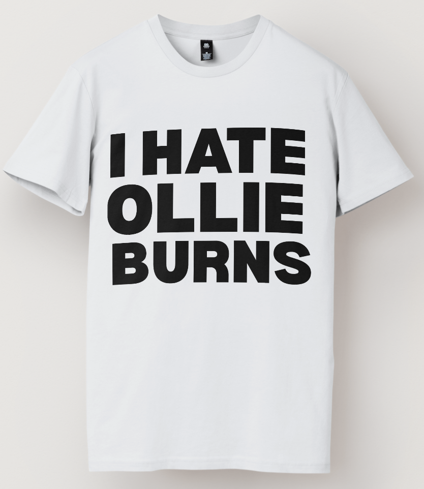I HATE OLLIE BURNS - TEE